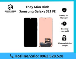 Thay màn hình Samsung Galaxy S21 FE