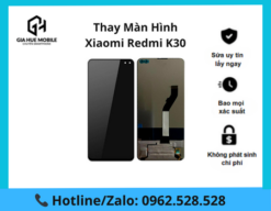 Thay màn hình Xiaomi Redmi K30