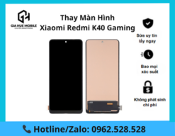 Thay màn hình Xiaomi Redmi K40 Gaming