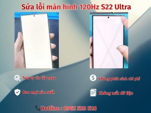 Sửa lỗi màn 120Hz S22 Ultra
