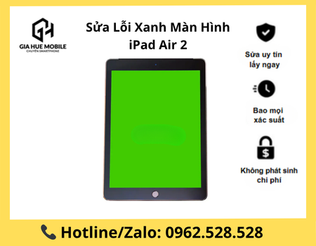 Sửa Lỗi Xanh Màn Hình iPad Air 2