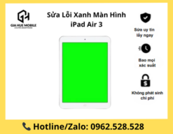 Sửa Lỗi Xanh Màn Hình iPad Air 3