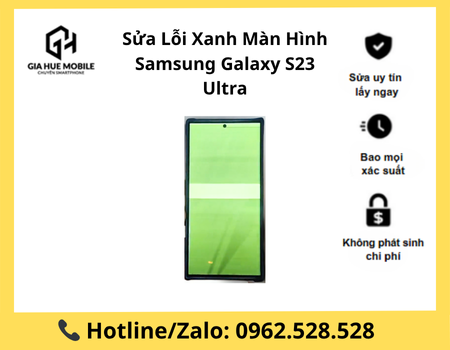 Sửa Lỗi Xanh Màn Hình Samsung Galaxy S23 Ultra
