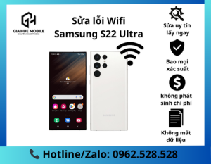 Sửa lỗi Wifi Samsung S22 Ultra